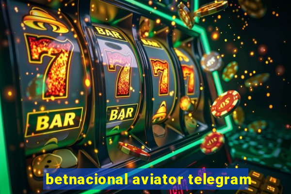 betnacional aviator telegram